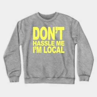 I'm Local Crewneck Sweatshirt